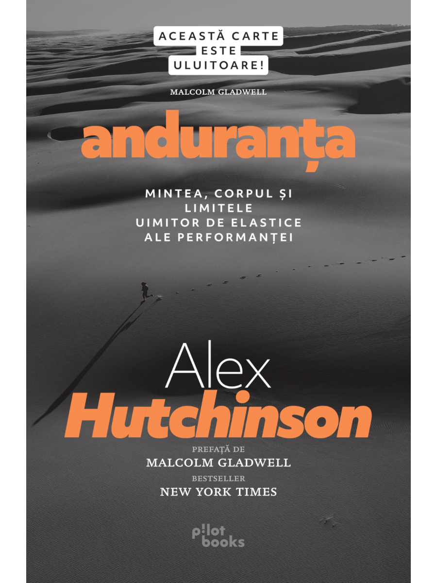 Alex Hutchinson - Anduranta: Mintea, corpul si limitele uimitor de elastice ale performantei
