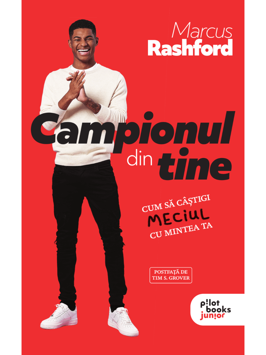 Marcus Rashford, Carl Anka, Katie Warriner - Campionul din tine: Cum sa castigi „meciul” cu mintea ta