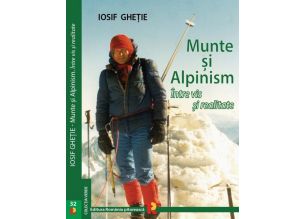 Iosif Ghetie - Munte si alpinism. Intre vis si realitate