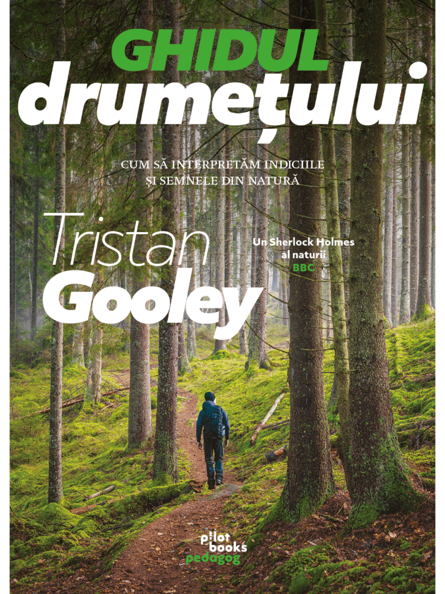 Tristan Gooley - Ghidul drumetului: Cum sa interpretam indiciile si semnele din natura