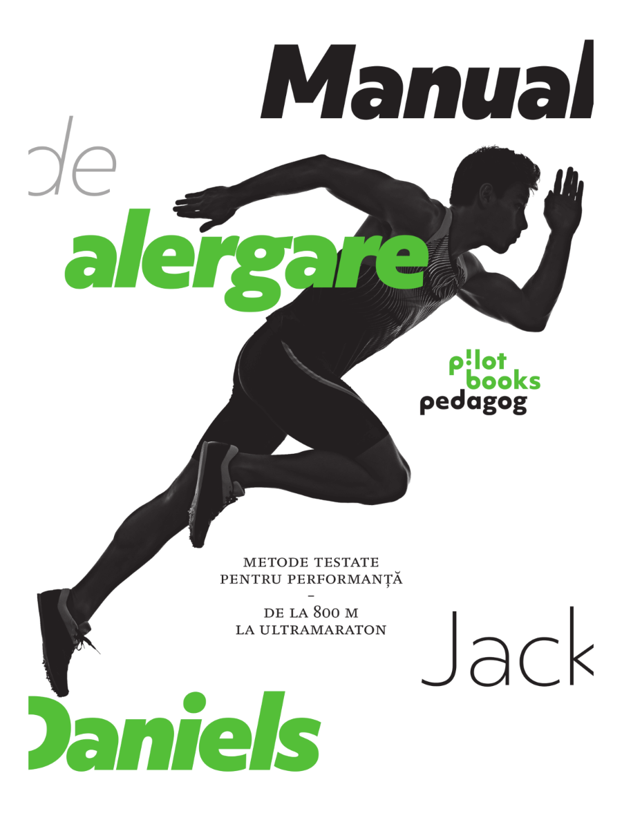 Jack Daniels - Manual de alergare: Metode testate pentru performanta, de la 800m la ultramaraton