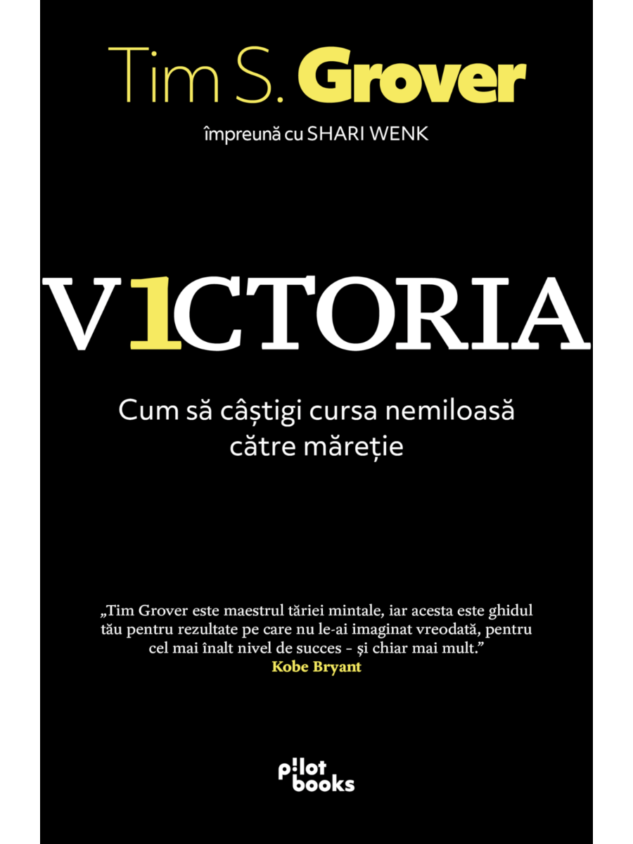 Tim S. Grover, Shari Lesser Wenk - Victoria: Cum sa castigi cursa nemiloasa catre maretie